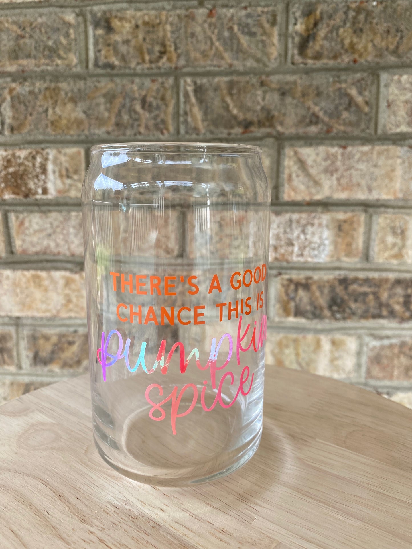 There's a Good Chance This is Pumpkin Spice (Orange & Holographic)